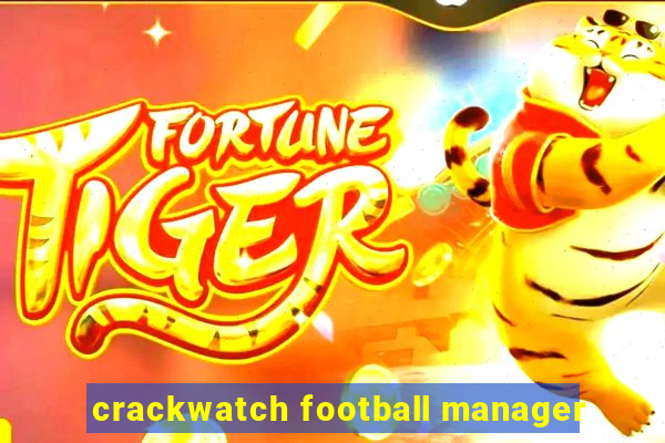 crackwatch football manager